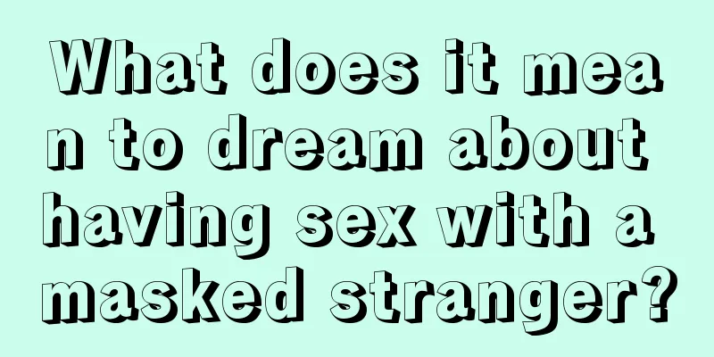 What does it mean to dream about having sex with a masked stranger?