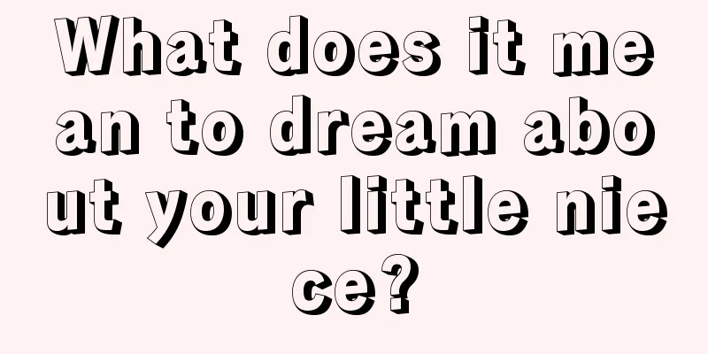 What does it mean to dream about your little niece?