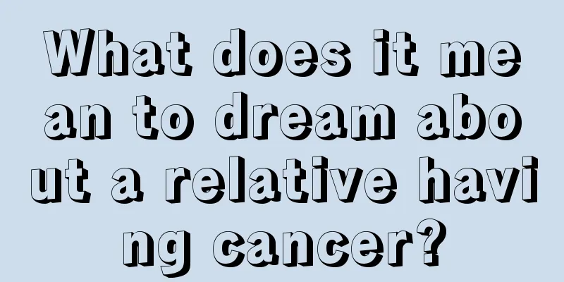 What does it mean to dream about a relative having cancer?