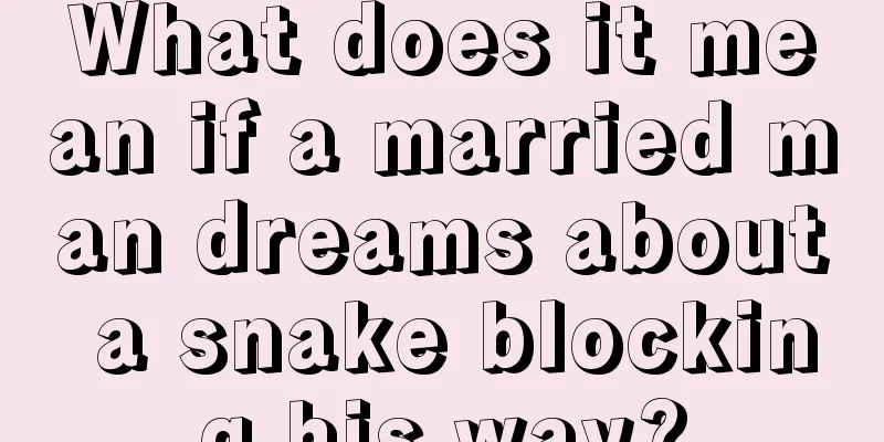 What does it mean if a married man dreams about a snake blocking his way?