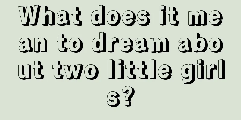 What does it mean to dream about two little girls?