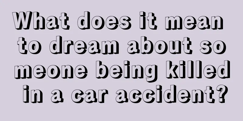 What does it mean to dream about someone being killed in a car accident?