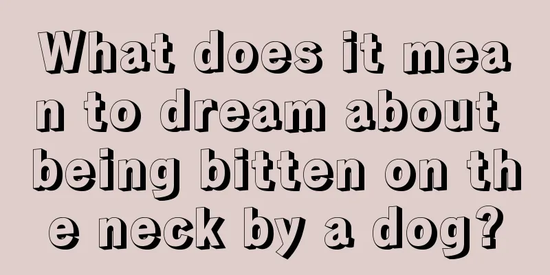 What does it mean to dream about being bitten on the neck by a dog?