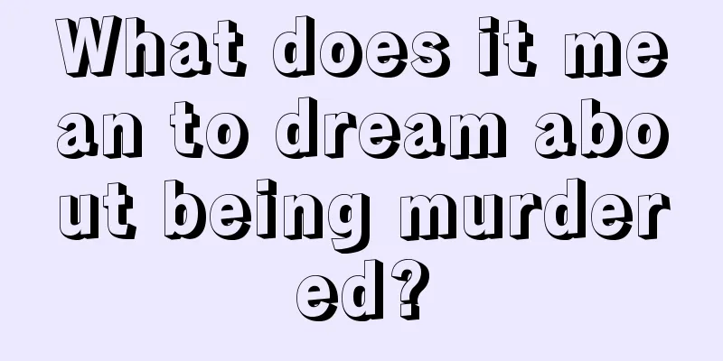 What does it mean to dream about being murdered?