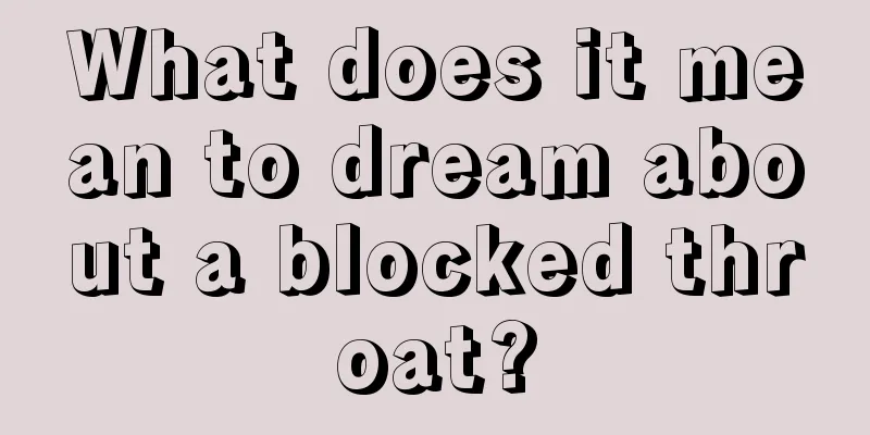 What does it mean to dream about a blocked throat?