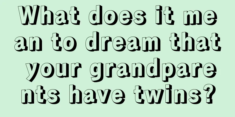 What does it mean to dream that your grandparents have twins?