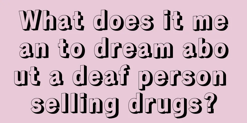 What does it mean to dream about a deaf person selling drugs?