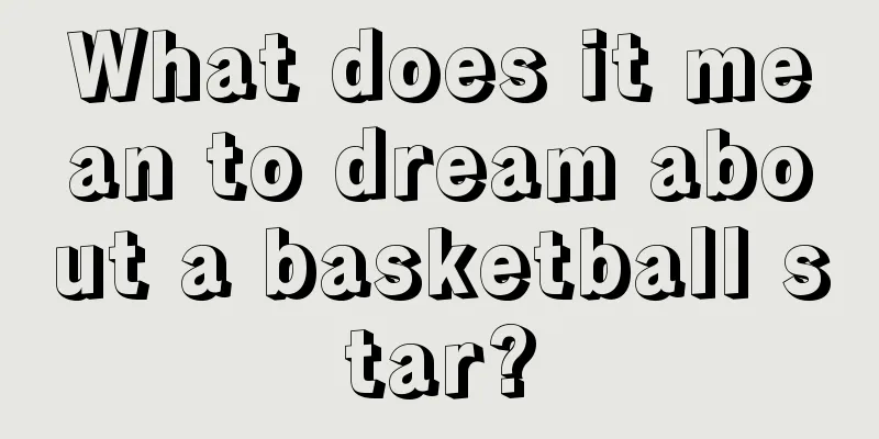 What does it mean to dream about a basketball star?