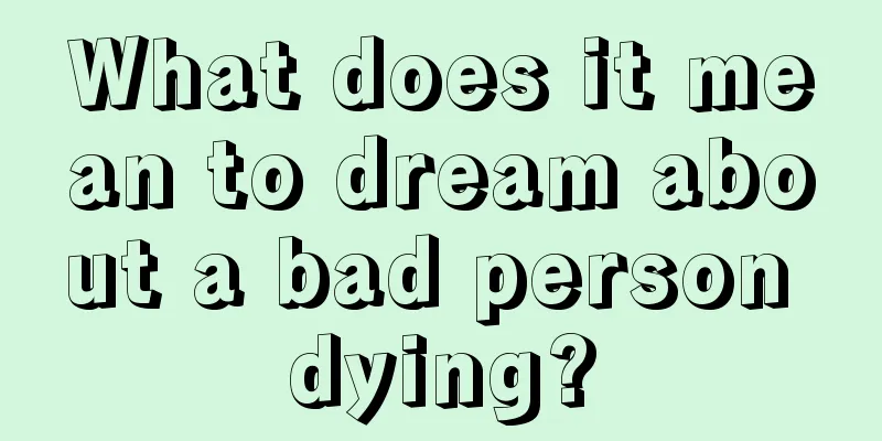 What does it mean to dream about a bad person dying?