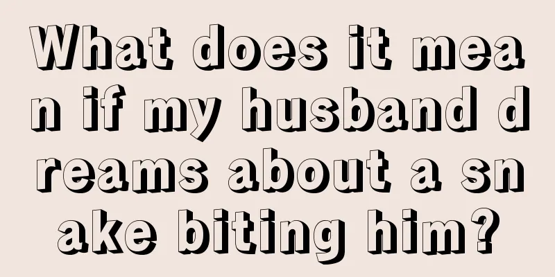 What does it mean if my husband dreams about a snake biting him?