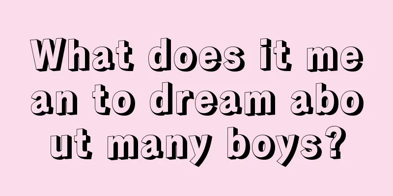 What does it mean to dream about many boys?