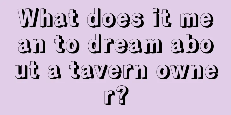 What does it mean to dream about a tavern owner?