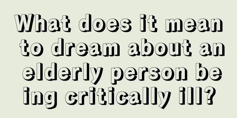 What does it mean to dream about an elderly person being critically ill?