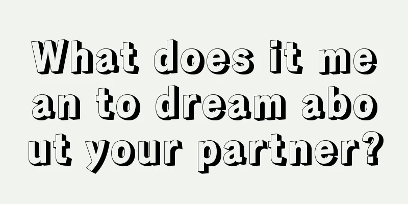 What does it mean to dream about your partner?