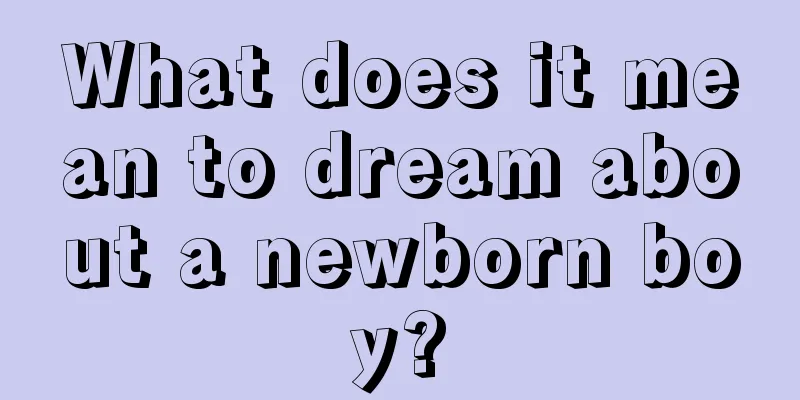 What does it mean to dream about a newborn boy?