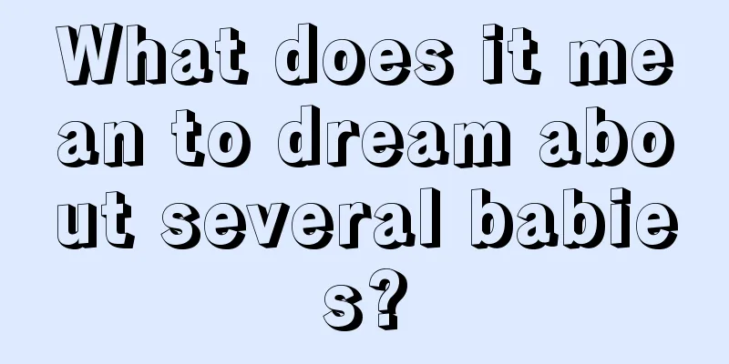 What does it mean to dream about several babies?