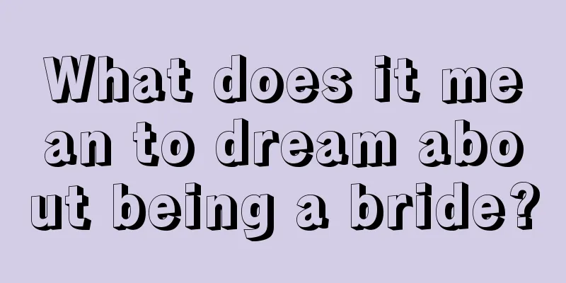 What does it mean to dream about being a bride?