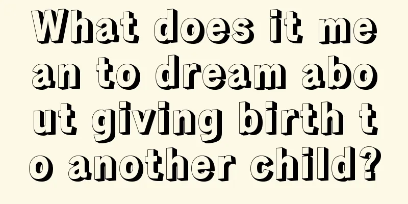 What does it mean to dream about giving birth to another child?