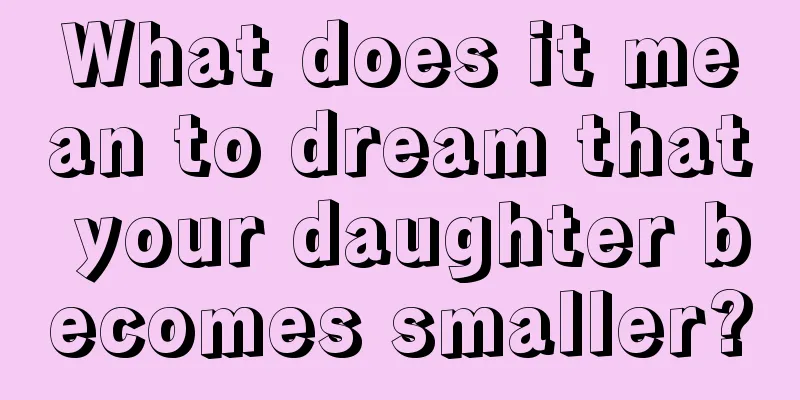 What does it mean to dream that your daughter becomes smaller?