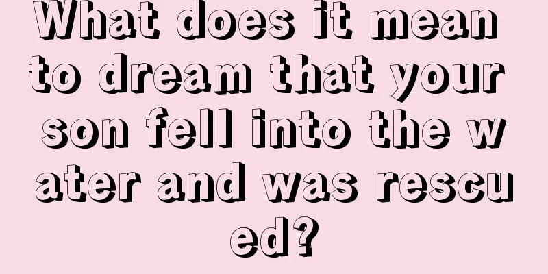 What does it mean to dream that your son fell into the water and was rescued?