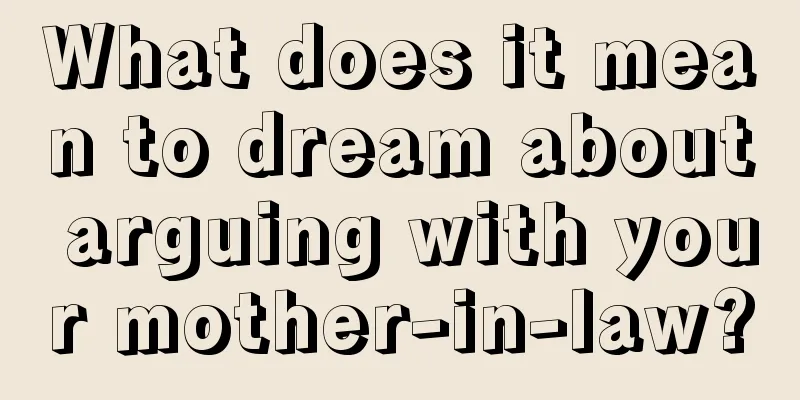 What does it mean to dream about arguing with your mother-in-law?