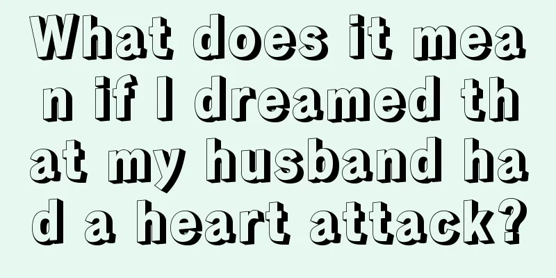 What does it mean if I dreamed that my husband had a heart attack?