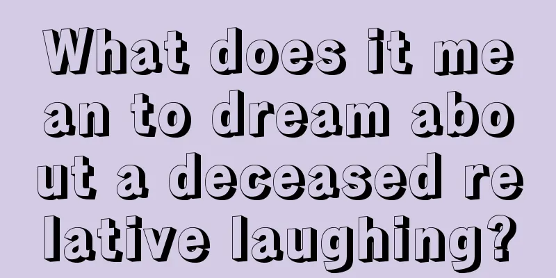 What does it mean to dream about a deceased relative laughing?