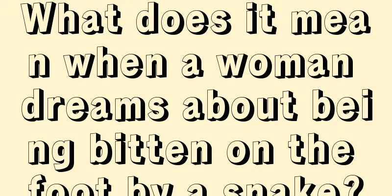 What does it mean when a woman dreams about being bitten on the foot by a snake?