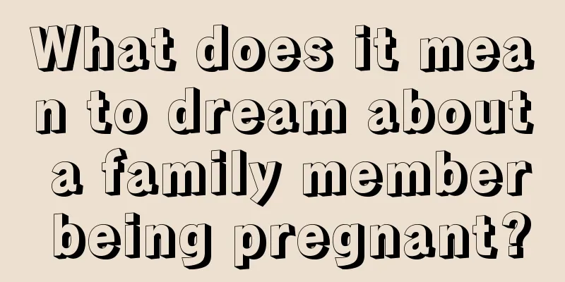 What does it mean to dream about a family member being pregnant?