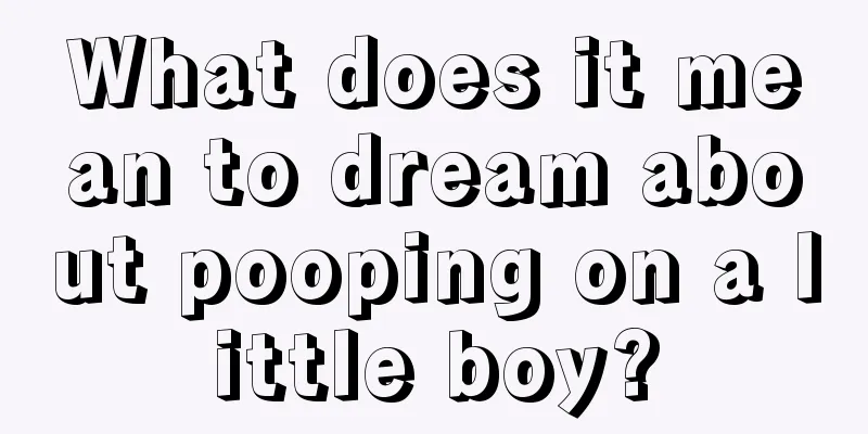 What does it mean to dream about pooping on a little boy?