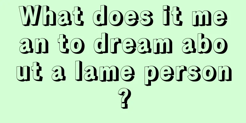 What does it mean to dream about a lame person?