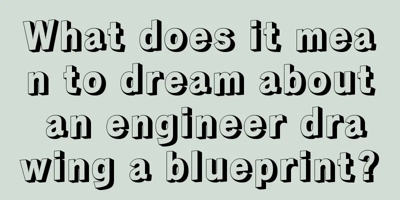 What does it mean to dream about an engineer drawing a blueprint?