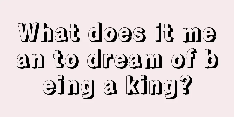 What does it mean to dream of being a king?