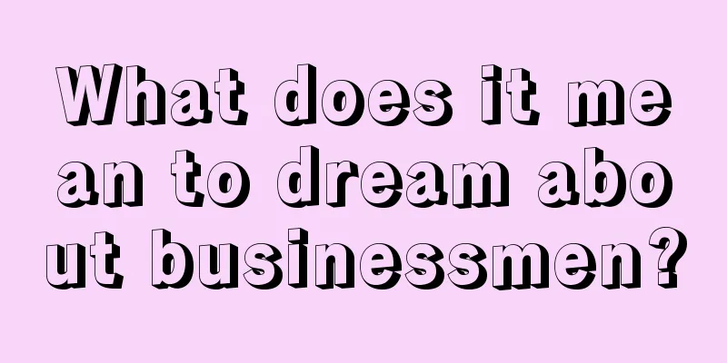 What does it mean to dream about businessmen?