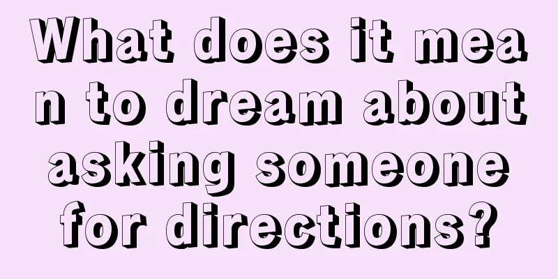 What does it mean to dream about asking someone for directions?