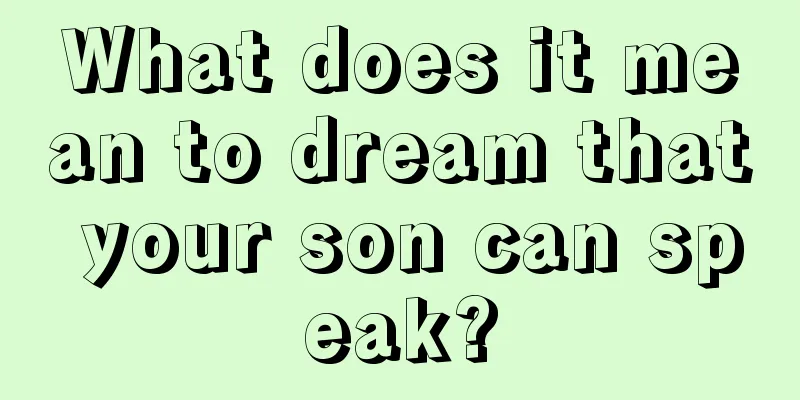 What does it mean to dream that your son can speak?