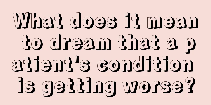 What does it mean to dream that a patient's condition is getting worse?