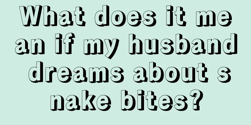 What does it mean if my husband dreams about snake bites?