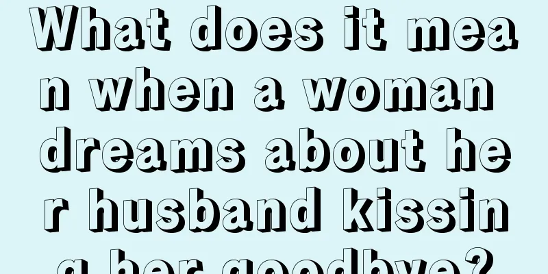 What does it mean when a woman dreams about her husband kissing her goodbye?