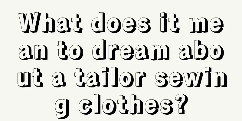 What does it mean to dream about a tailor sewing clothes?