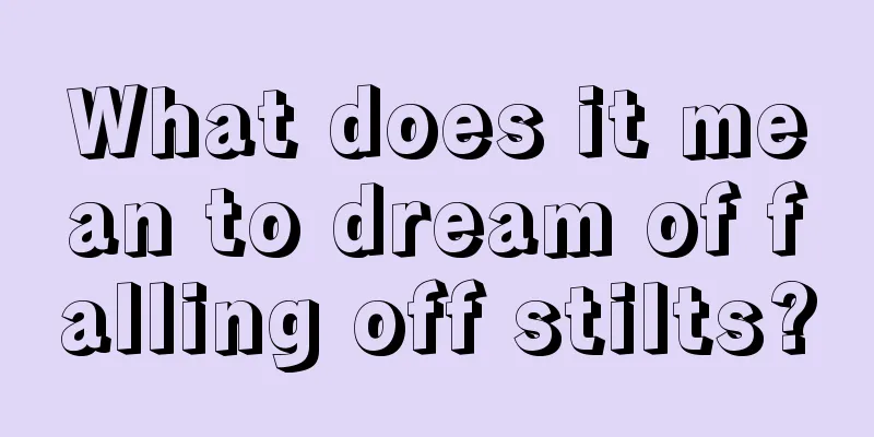 What does it mean to dream of falling off stilts?