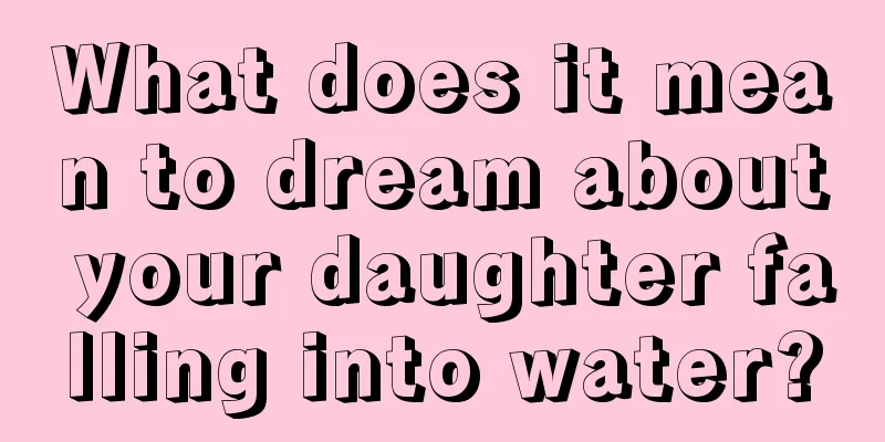 What does it mean to dream about your daughter falling into water?