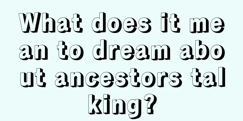 What does it mean to dream about ancestors talking?