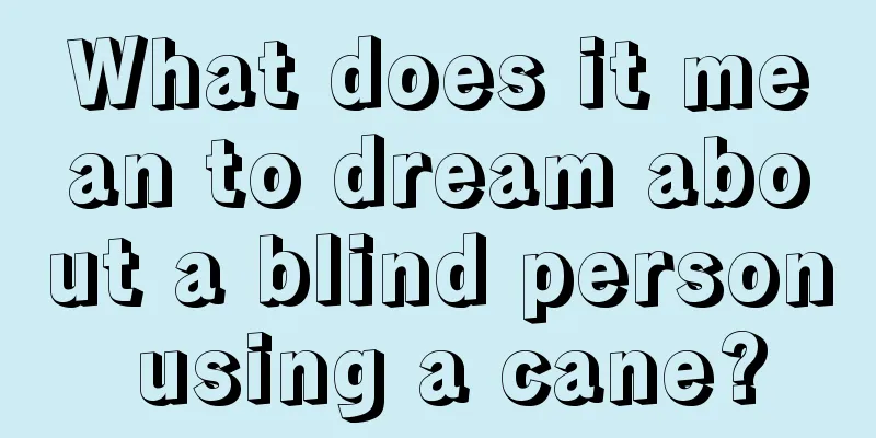 What does it mean to dream about a blind person using a cane?