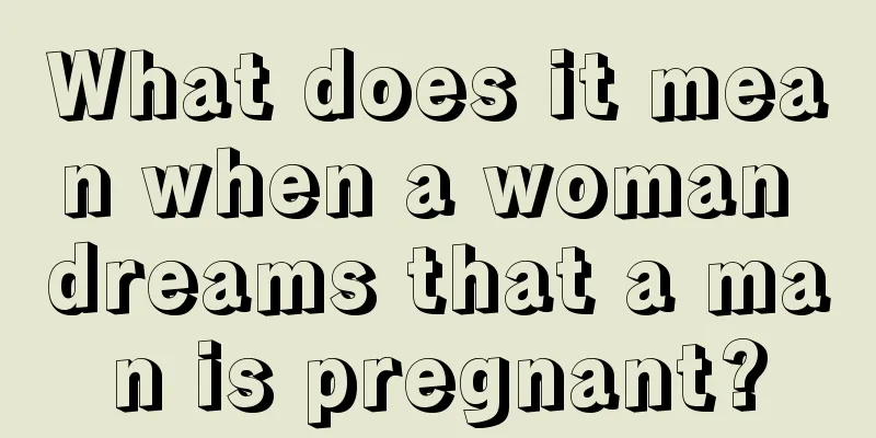 What does it mean when a woman dreams that a man is pregnant?