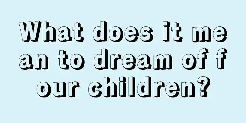 What does it mean to dream of four children?