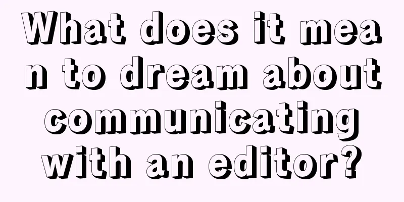 What does it mean to dream about communicating with an editor?