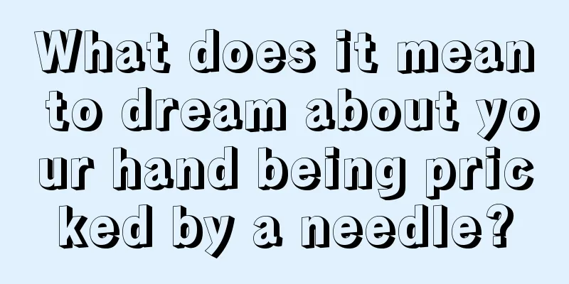 What does it mean to dream about your hand being pricked by a needle?