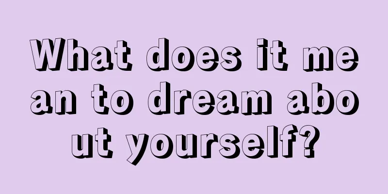 What does it mean to dream about yourself?