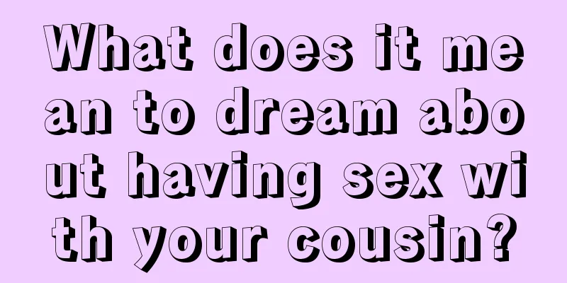 What does it mean to dream about having sex with your cousin?